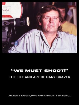 cover image of "We Must Shoot!" the Life and Art of Gary Graver